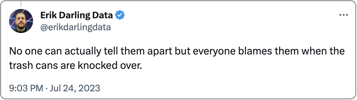 Tweet with the words 'No one can actually tell them apart but everyone blames them when the trash cans are knocked over.